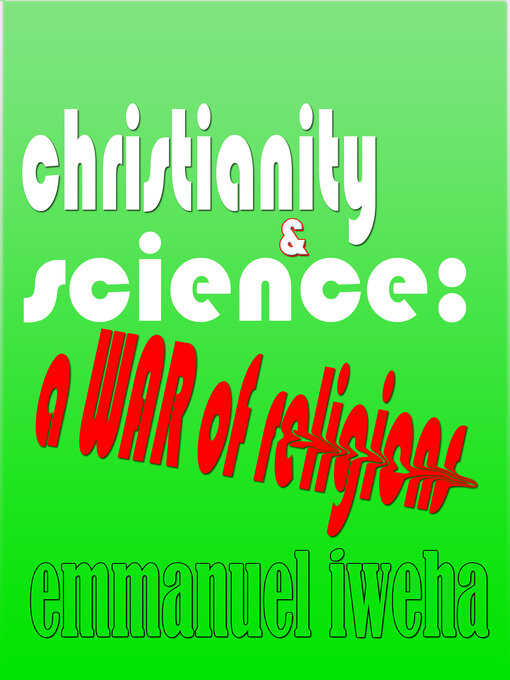 Title details for Christianity & Science by Emmanuel Iweha - Available